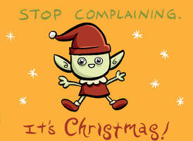Stop complaining_It's Christmas