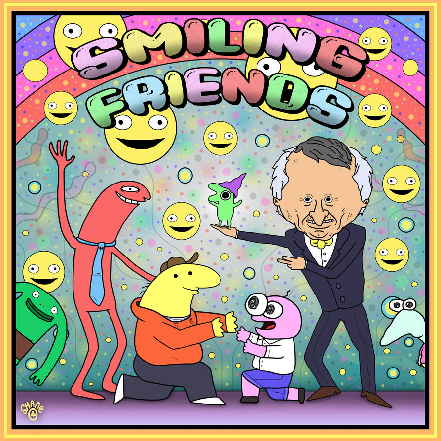 Smiling Friends by ShaneORourkeArt on DeviantArt
