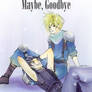 Maybe, Goodbye Zack x Cloud