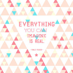 Everything you can imagine is real.