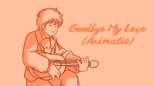 Goodbye My Love (Coco Animatic)