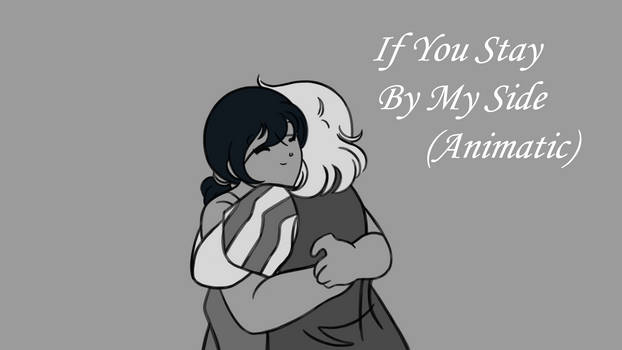 If You Stay By My Side (Animatic)