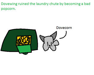 Dovewing ruined the laudry chute by becoming a bad