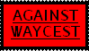 AGAINST WAYCEST