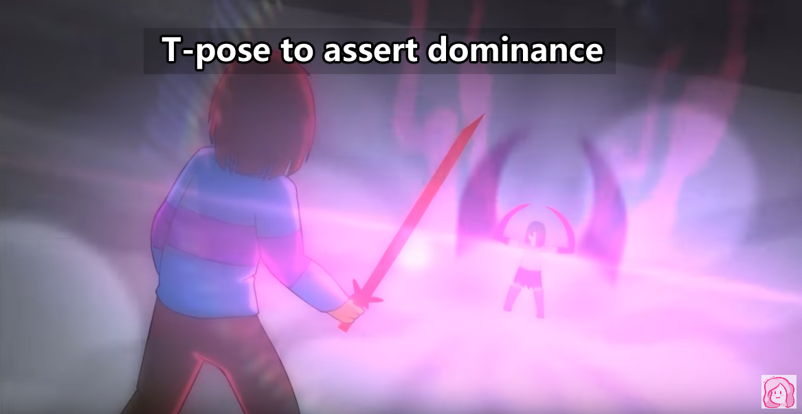 Assert Your Dominance, T-Pose