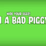 for Bad Piggies and piglets only!