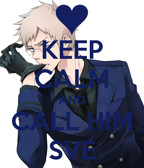 Keep Calm and Call him Sve