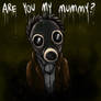 Are you my mummy?