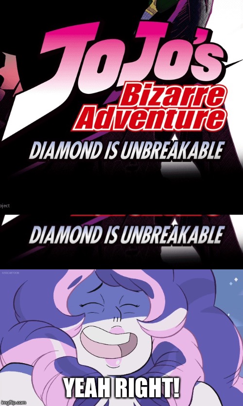 Diamond is unbreakable/Rose Quartz meme.