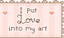 I Put Love Into My Art Stamp