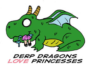 Derp Dragons love princesses
