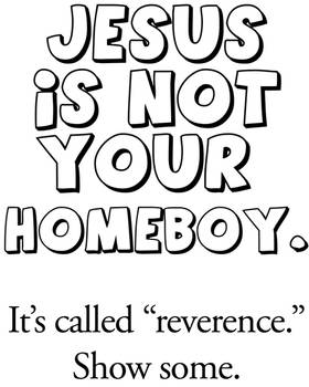 Jesus is NOT your 'Homeboy'