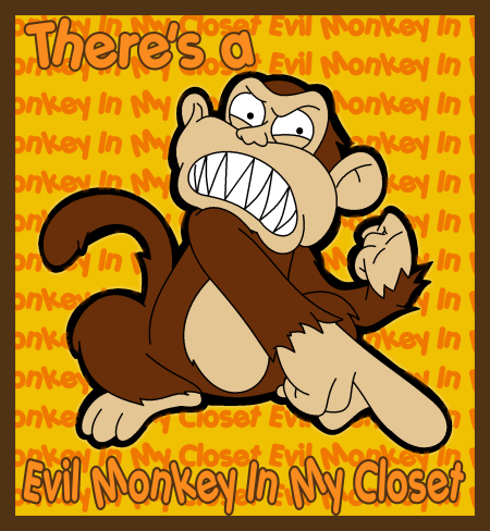 There's a Evil Monkey In My...