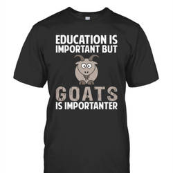 Goats are Importanter - T-Shirt