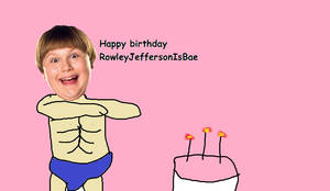 RowleyJefferson Happy BDay