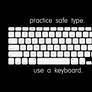 practice safe type.