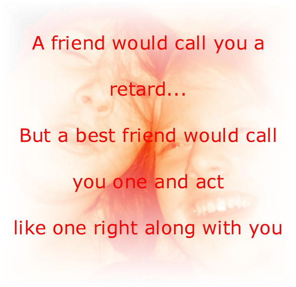 A friend. . . .