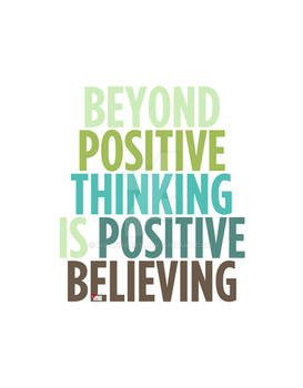 Beyond Positive Thinking is Positive Believing