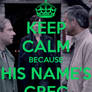 Keep-calm-because-his-name-s-greg