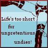 Life is short...