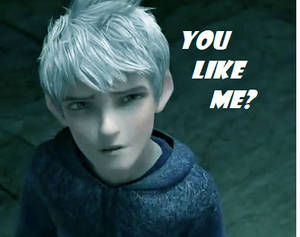 Jack frost asking: You Like Me?