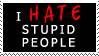 I Hate Stupid People by Zephyr-Stamp