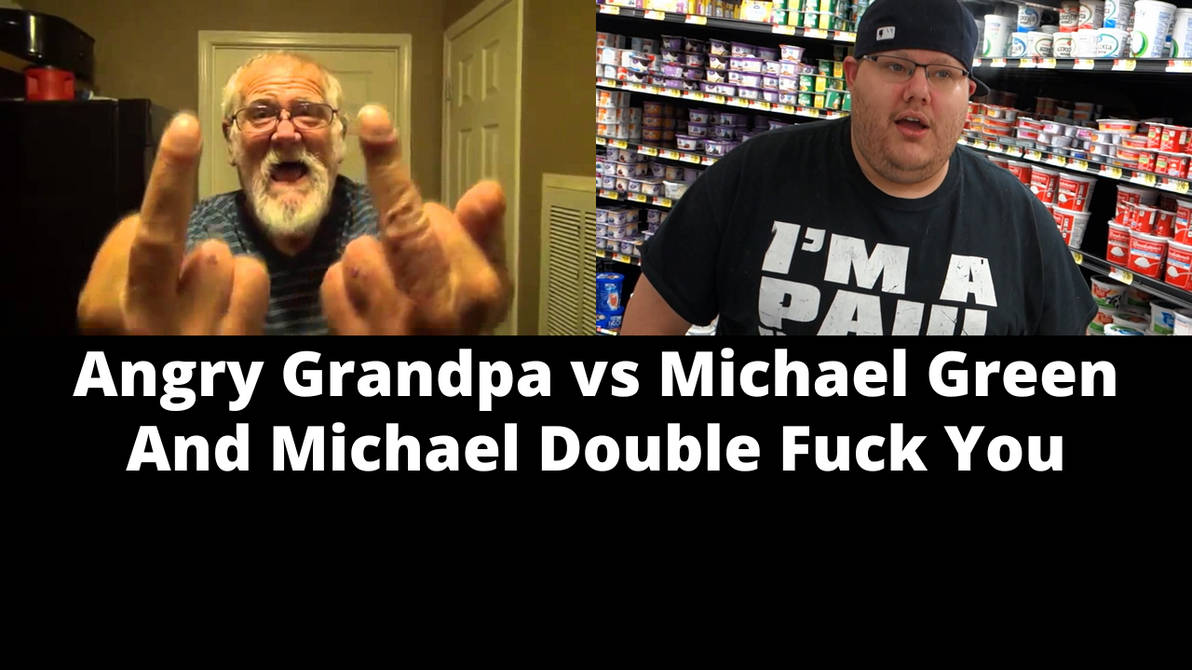 Michael Green Angry Grandpa