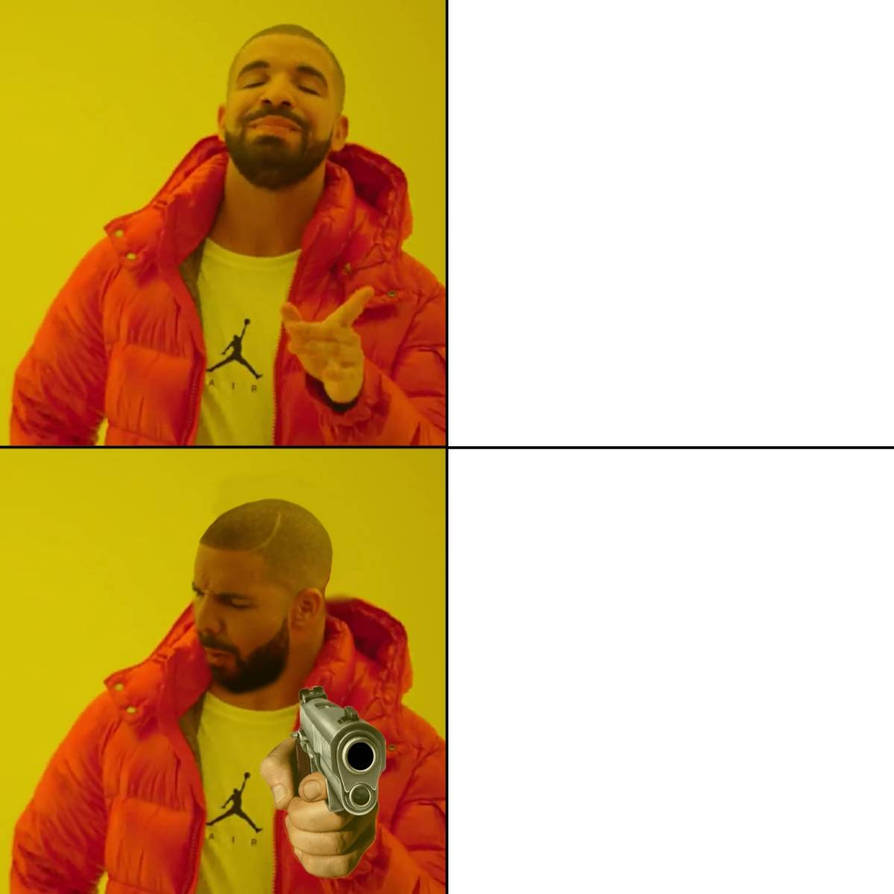 Drake Meme (with gun) template by RainbowYoshi820 on DeviantArt Drake Meme (with gun) template by RainbowYoshi820 on DeviantArt
