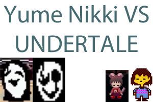 UNDERTALE vs Yume Nikki