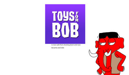Toys for Bob is still alive and became indie