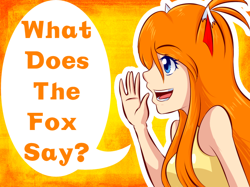 What does the fox say?