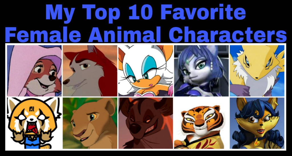 My Top 10 Favorite Female Animal Characters by Rantu25990 on DeviantArt