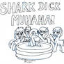 Shark Dick! Muhaha!