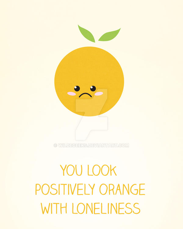 You Look Orange with Loneliness