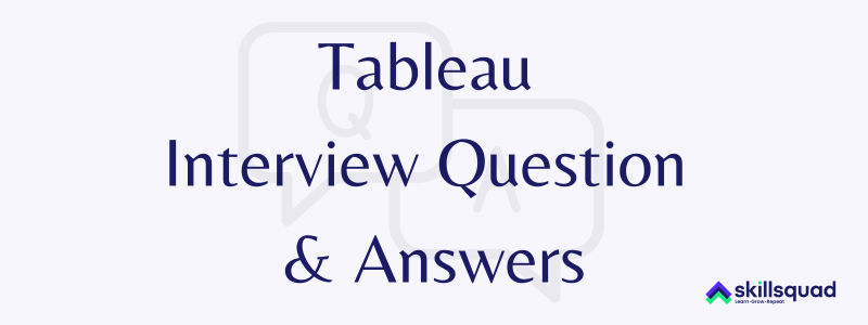 Tableau Interview Question And Answers By Skillsquad On Deviantart Tableau Interview Question And Answers By Skillsquad On Deviantart