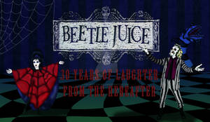 Beetle Juice 30th Anniversary