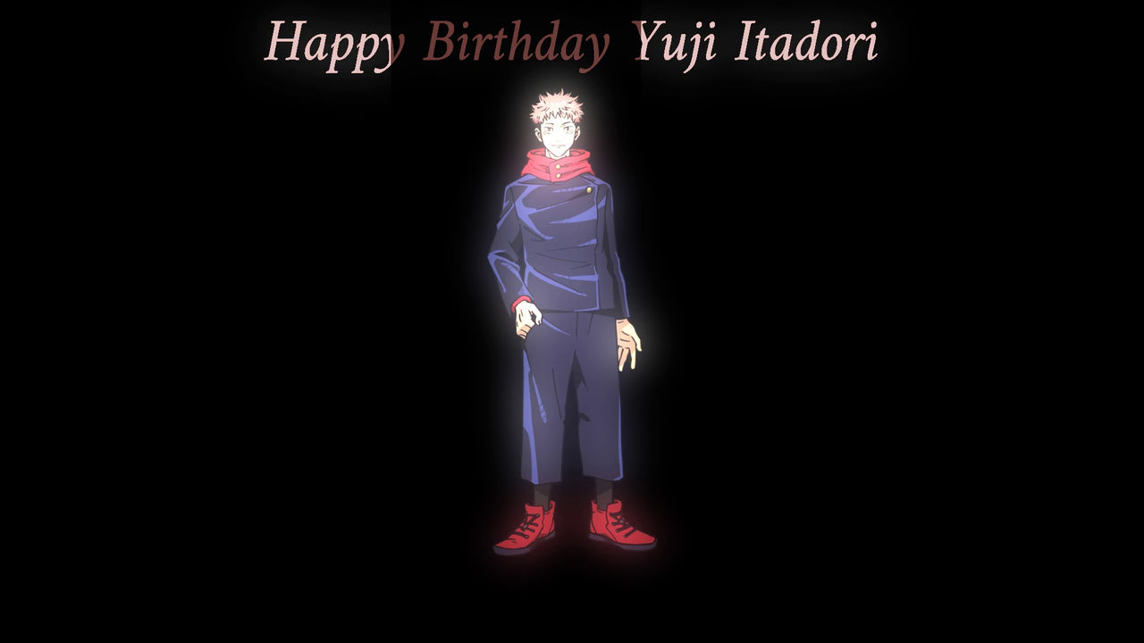 Happy Birthday Yuji Itadori by RaymanPixar on DeviantArt