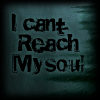 I cant reach my soul