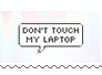 Dont Touch My Laptop