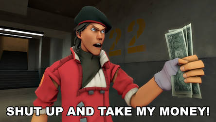 Scout: Shut Up And Take My Money!