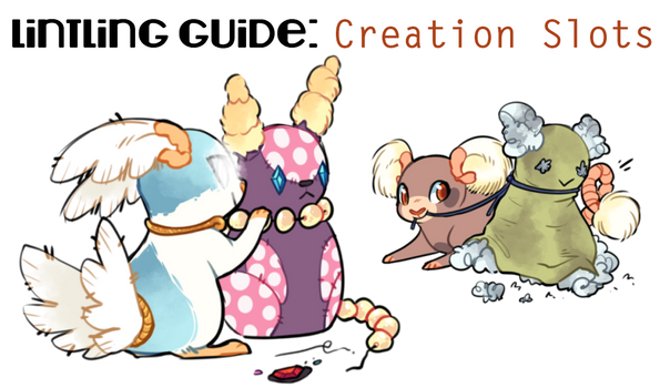 Lintling Guide: Creation Slots by Pillowing-Archive