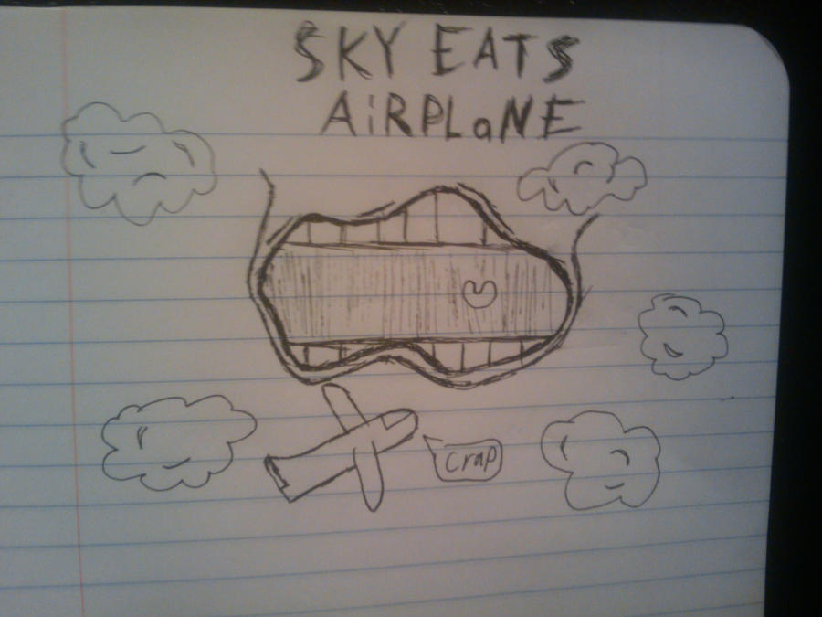 Sky Eats Airplane by P00pDawg on DeviantArt