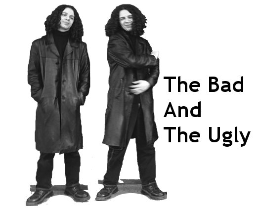 The Bad And The Ugly