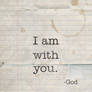 I am with you