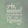 He rescued me!