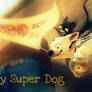 My Super Dog