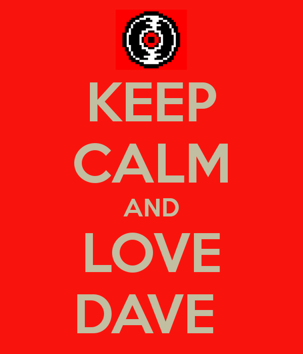 KEEP CALM and LOVE DAVE