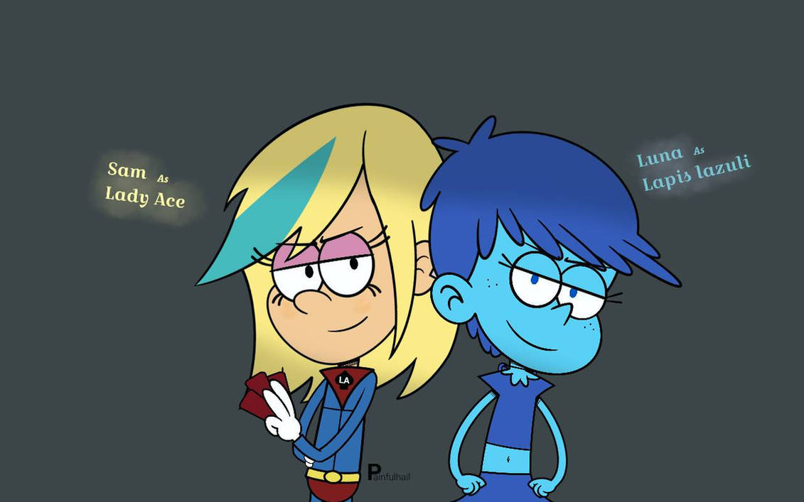 Luna Loud as Lapis, Sam Sharp as Lady Ace by Painfulhail on DeviantArt
