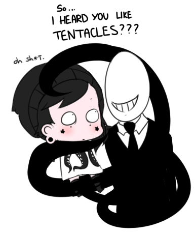 SO I HEARD YOU LIKE TENTACLES?