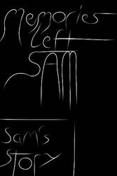 MEMORIES LEFT SAM-brand new story I'm working on